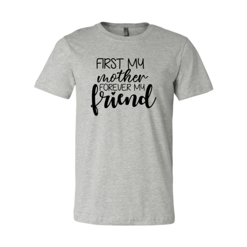 First My Mother Forever My Friend Shirt