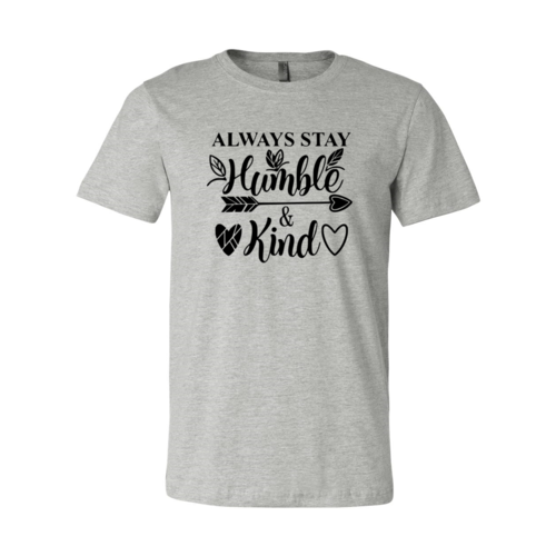 Always Stay Humble And Kind Shirt