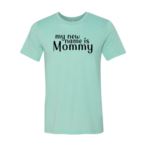 My New Name Is Mommy Shirt