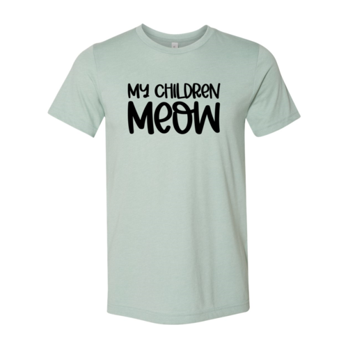 My Children Meow Shirt