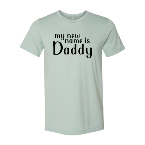 My New Name Is Daddy Shirt