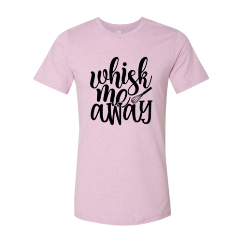 Whisk Me Away Shirt