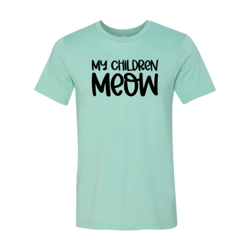 My Children Meow Shirt