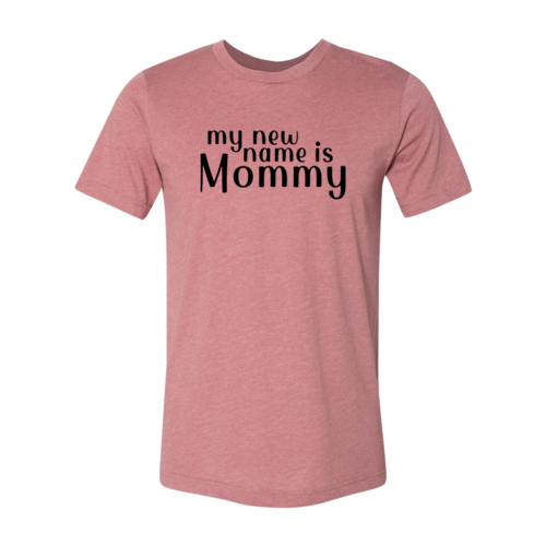 My New Name Is Mommy Shirt