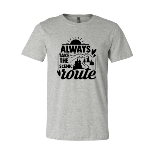 Always Take The Scenic Route Shirt