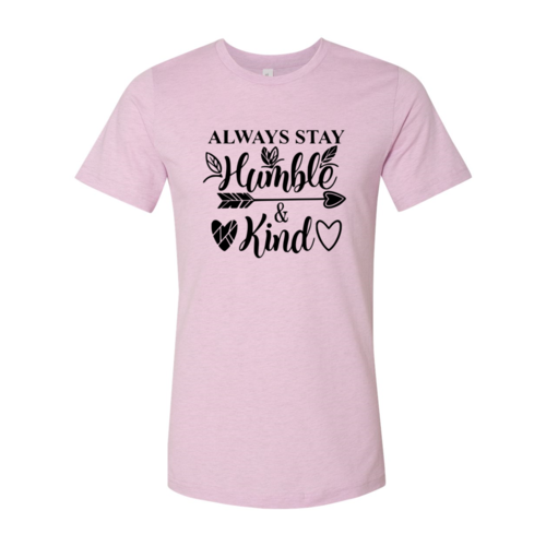 Always Stay Humble And Kind Shirt