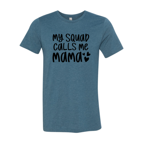 My Squad Calls Me Mama Shirt