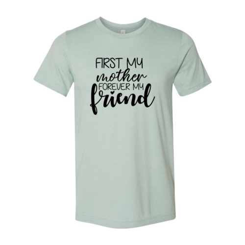 First My Mother Forever My Friend Shirt