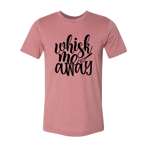 Whisk Me Away Shirt