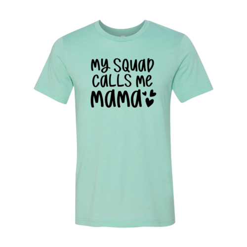 My Squad Calls Me Mama Shirt