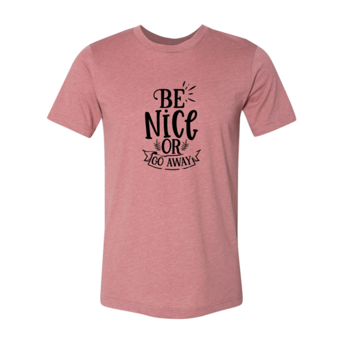 Be Nice Or Go Away Shirt