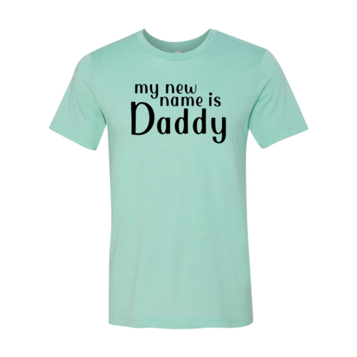 My New Name Is Daddy Shirt