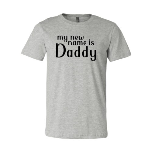 My New Name Is Daddy Shirt