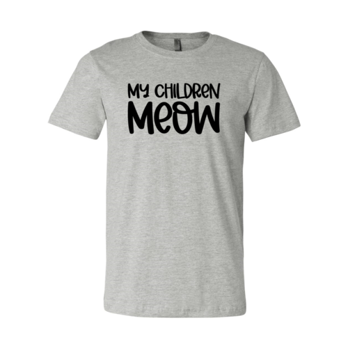 My Children Meow Shirt