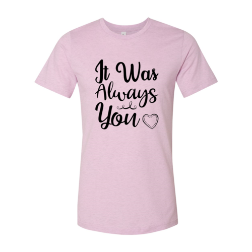 It Was Always You Shirt