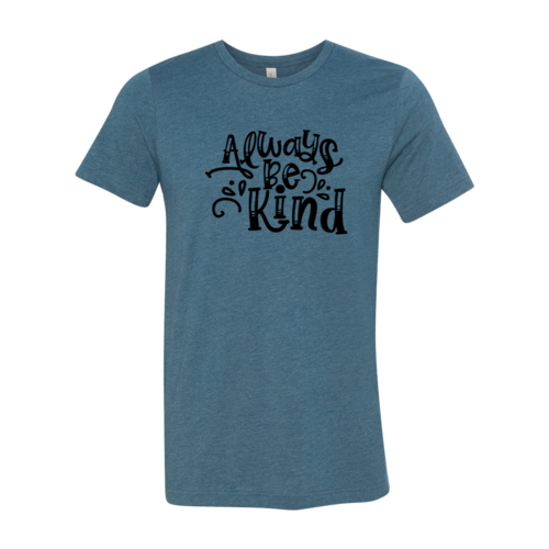 Always Be Kind Shirt