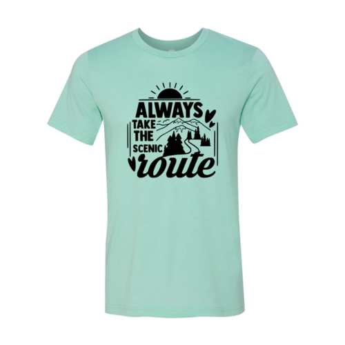 Always Take The Scenic Route Shirt