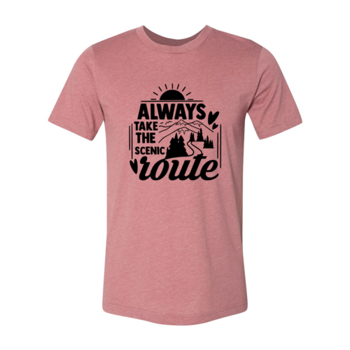 Always Take The Scenic Route Shirt