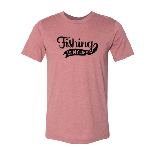 "Fishing Is My Life" T-Shirt