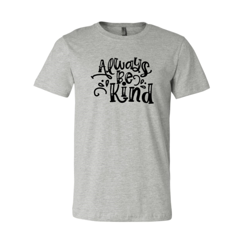 Always Be Kind Shirt