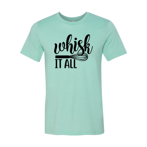 Whisk It All Shirt