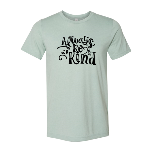 Always Be Kind Shirt