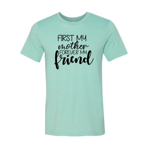 First My Mother Forever My Friend Shirt