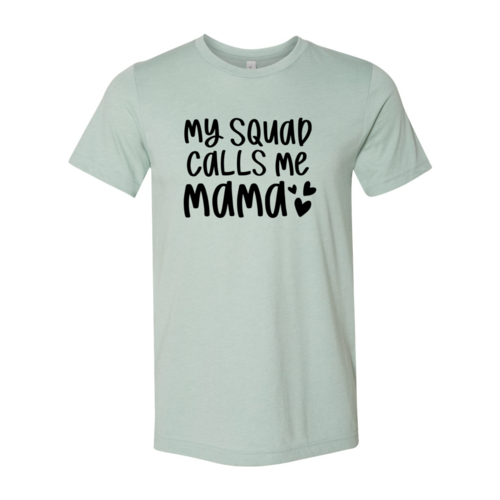 My Squad Calls Me Mama Shirt