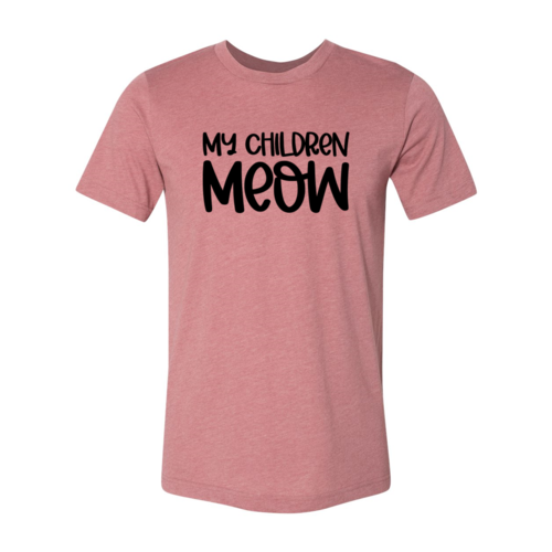 My Children Meow Shirt