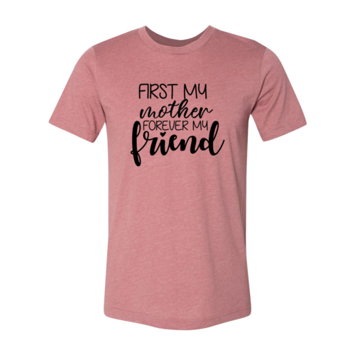 First My Mother Forever My Friend Shirt