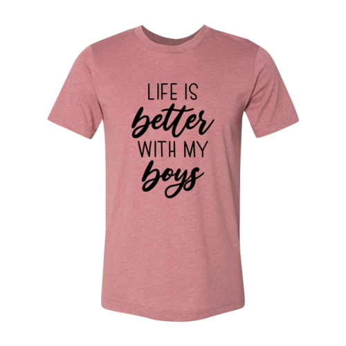 "Life Is Better With My Boys" T-Shirt