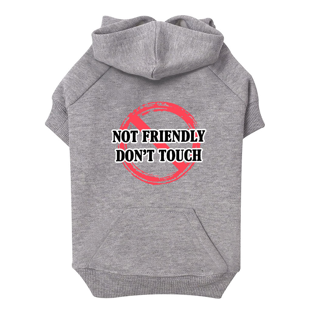 Not Friendly Don't Touch Dog Hoodie with Pocket - Quote Dog Coat - Graphic Dog Clothing