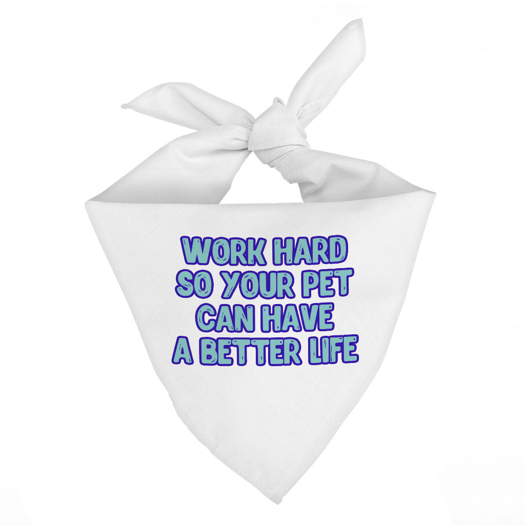 Work Hard Pet Bandana - Funny Design Dog Bandana - Best Design Pet Scarf