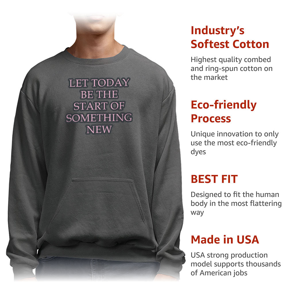 Start Of Something New Sweatshirt with Pocket - Motivational Crewneck Sweatshirt - Themed Sweatshirt