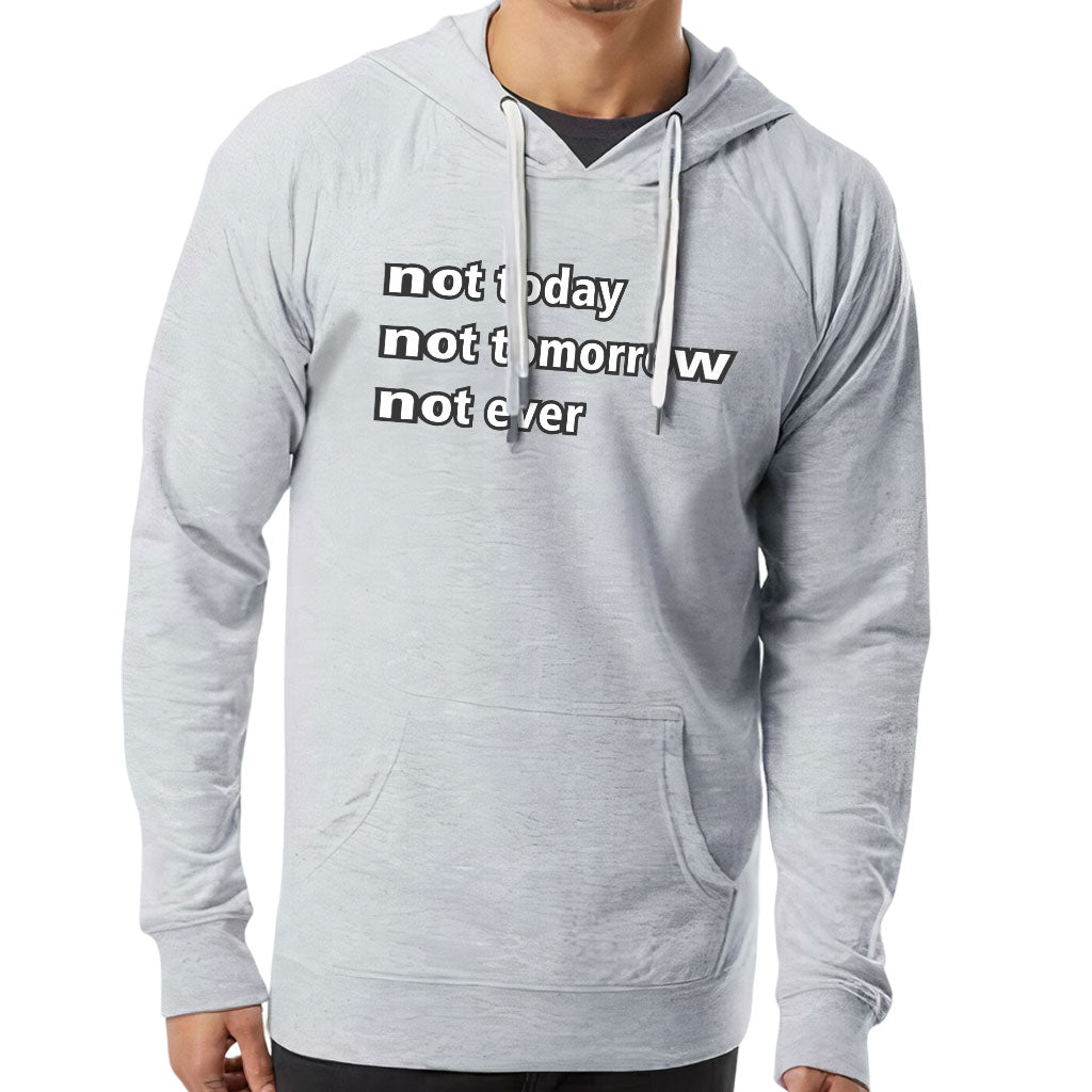 Not Today Lightweight Hoodie - Funny Hooded Sweatshirt - Sarcastic Hoodie