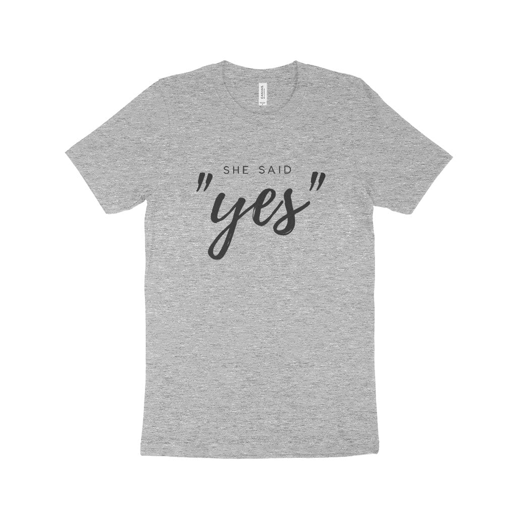 She Said Yes Unisex Jersey T-Shirt Made in USA