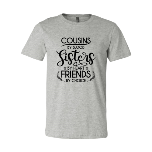 Cousins By Blood Sisters By Heart Shirt