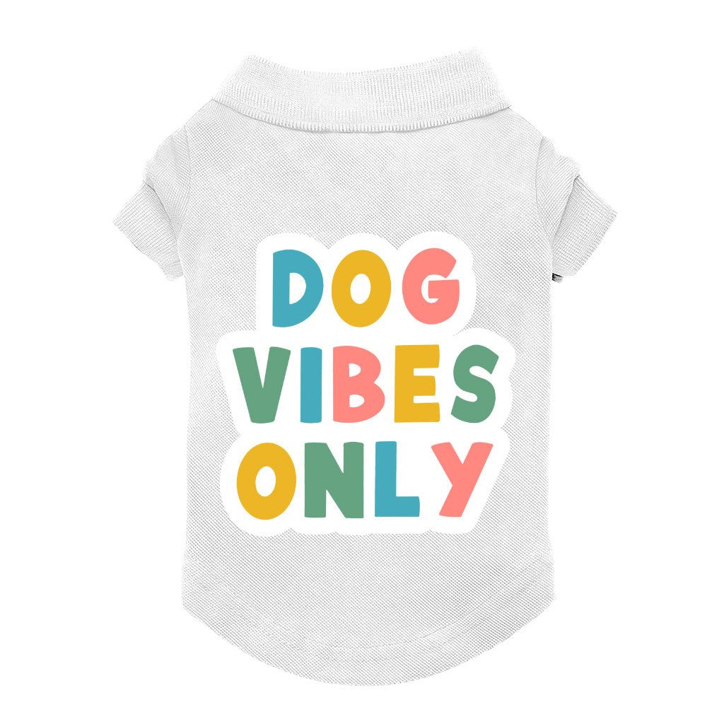 Dog Vibes Only Dog Polo Shirt - Word Art Dog T-Shirt - Cute Dog Clothing