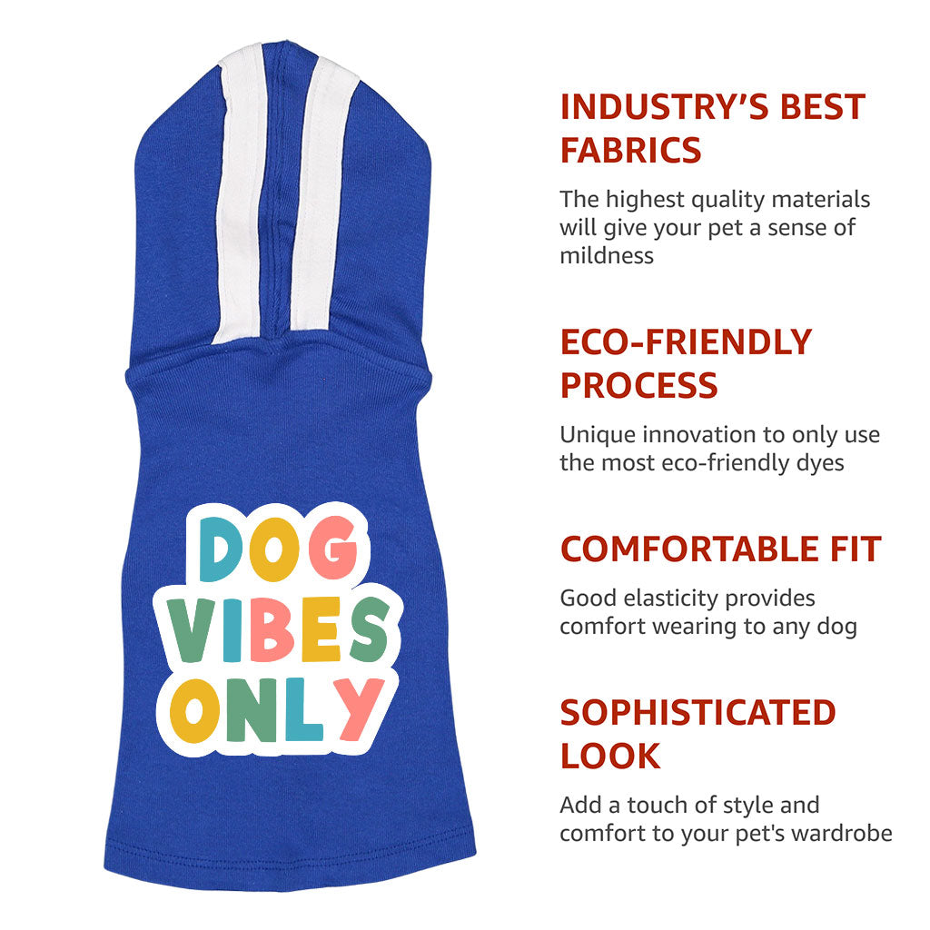 Dog Vibes Only Dog Shirt with Hoodie - Word Art Dog Hoodie - Cute Dog Clothing