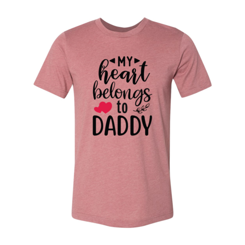 My Heart Belongs To Daddy Shirt