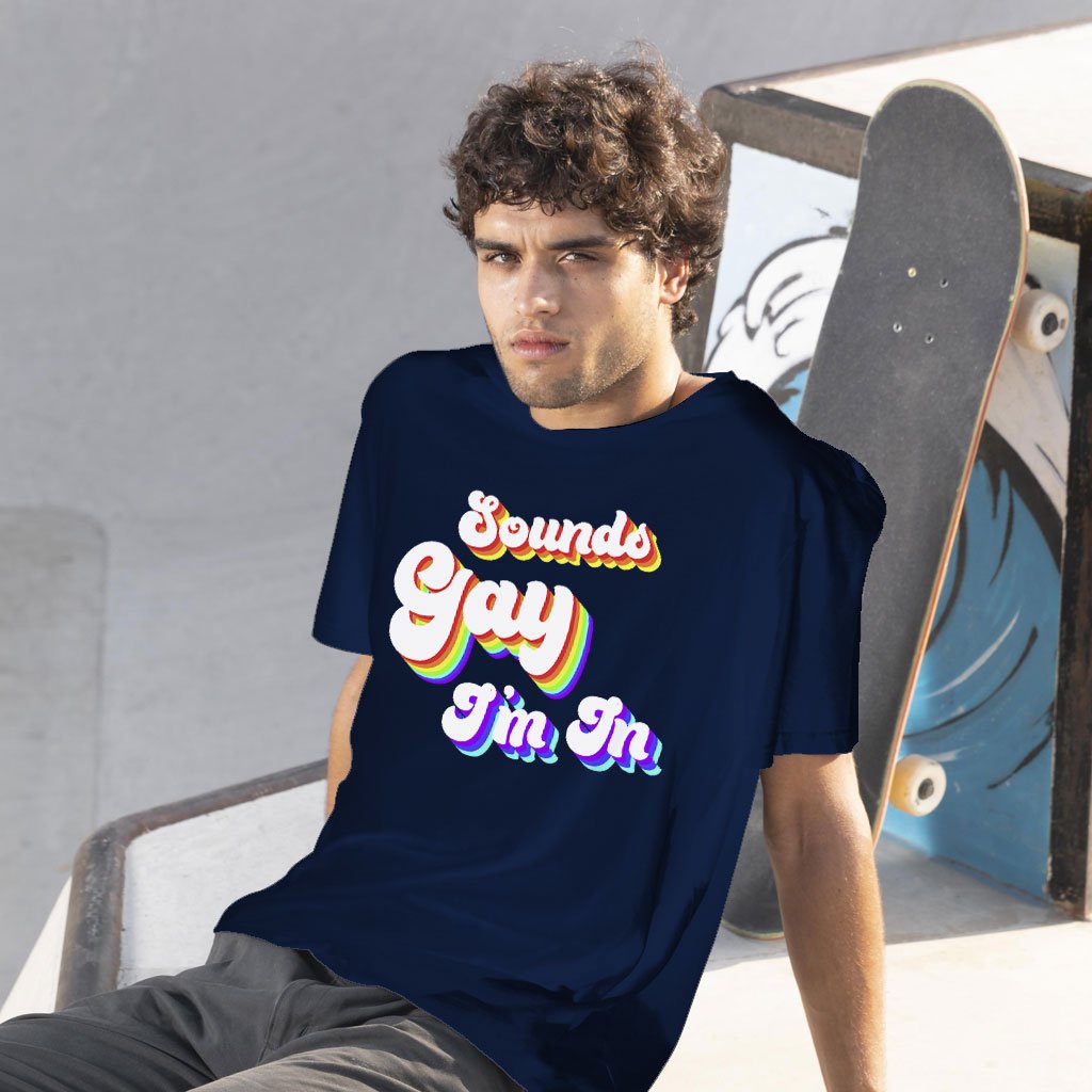 Sounds Gay I'm In T-Shirt - I'm Gay T-Shirt - LGTBQ T-Shirts