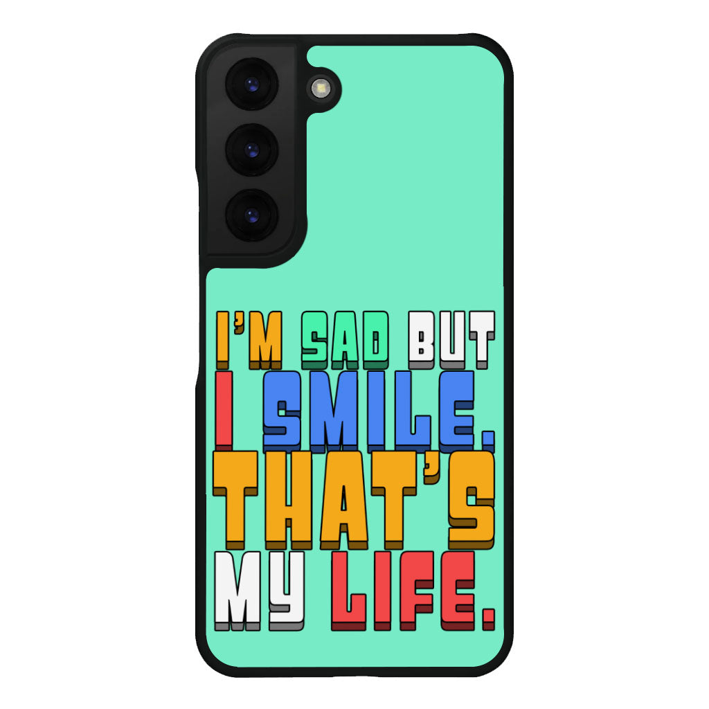 I'm Sad but I Smile Samsung S22 Phone Case - Colorful Phone Case for Samsung S22 - Themed Samsung S22 Phone Case