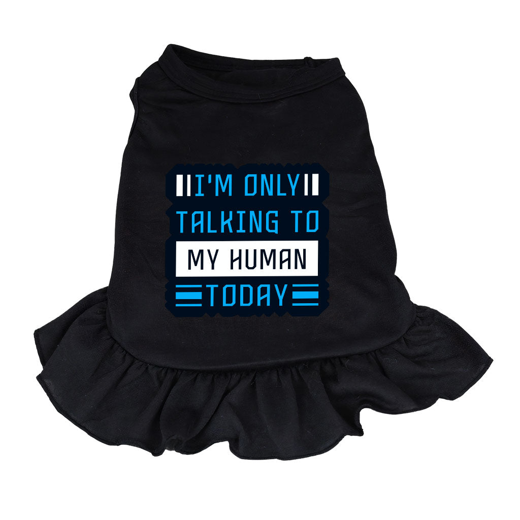 Only Talking to My Human Dog Sundress - Phrase Dog Dress Shirt - Funny Dog Clothing