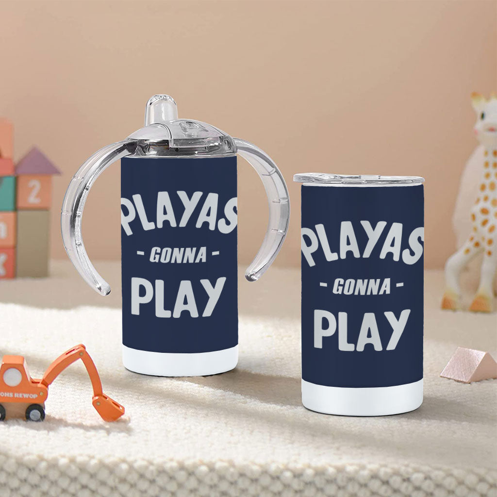 Playas Gonna Play Sippy Cup - Funny Baby Sippy Cup - Themed Sippy Cup