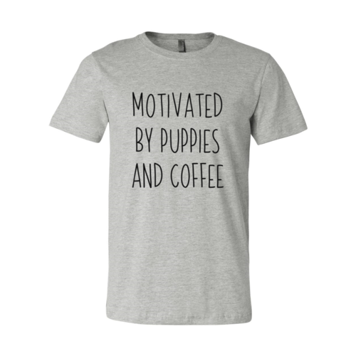 DT0522 Motivated By Puppies And Coffee Shirt