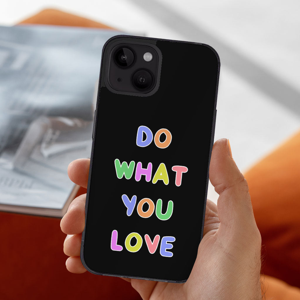 Do What You Love iPhone 14 Case - Colorful Phone Case for iPhone 14 - Graphic iPhone 14 Case