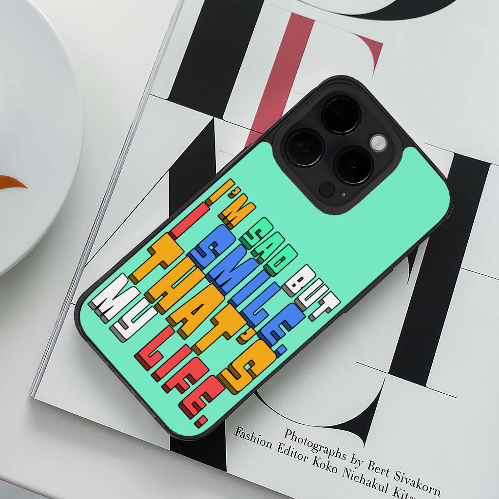 I'm Sad but I Smile iPhone 14 Pro Max Case - Colorful Phone Case for iPhone 14 Pro Max - Themed iPhone 14 Pro Max Case