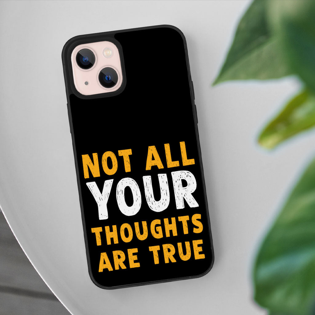 Not All Your Thoughts iPhone 13 Case - Quote Phone Case for iPhone 13 - Printed iPhone 13 Case