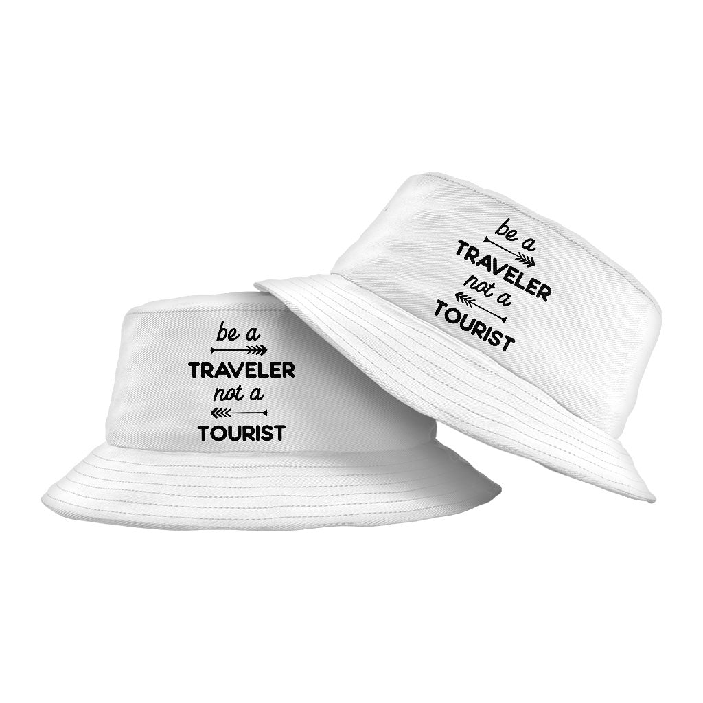 Be a Traveler Not a Tourist Bucket Hat - Cool Design Hat - Unique Bucket Hat