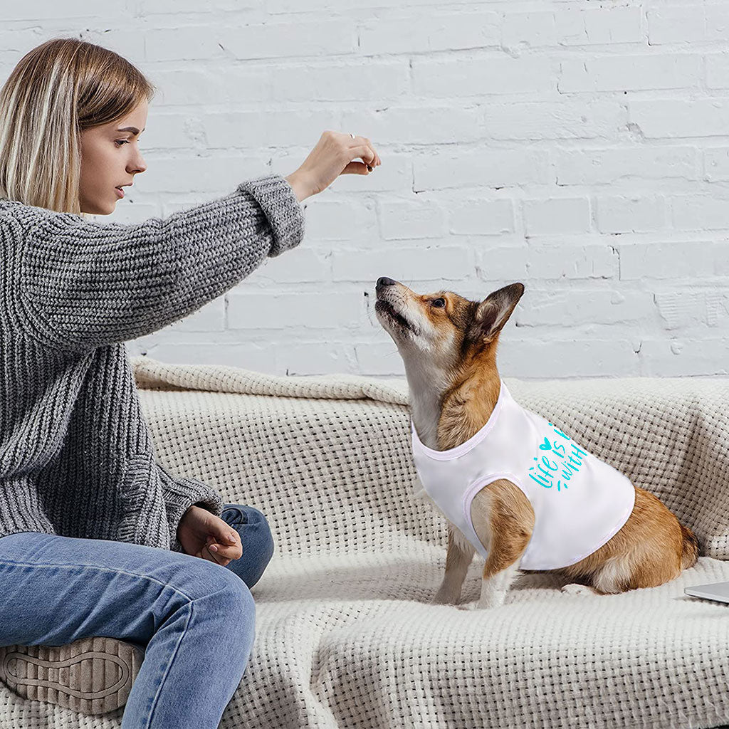 Life Is Better With Pets Dog Tank - Kawaii Dog T-Shirt - Printed Dog Clothing